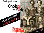 Choleo y poder en la verdadera historia del Perú, Rodrigo Llosa